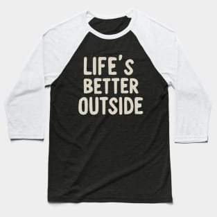 Life is better outside Baseball T-Shirt